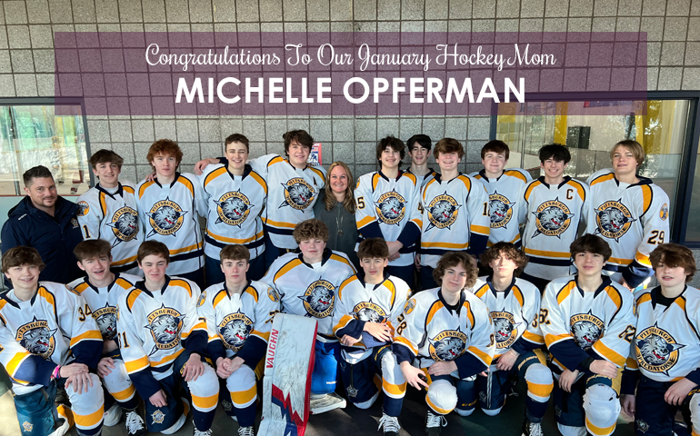 Congratulations To Our January Hockey Mom: Michelle Opferman